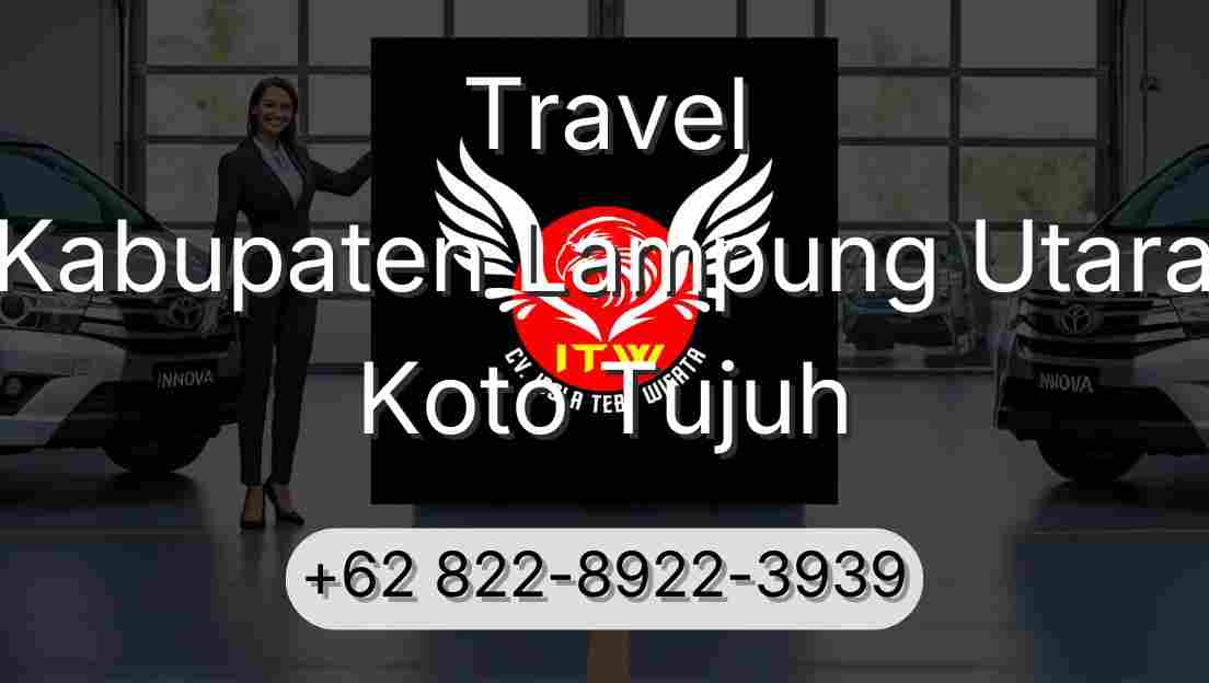 Travel Kabupaten Lampung Utara Koto Tujuh
