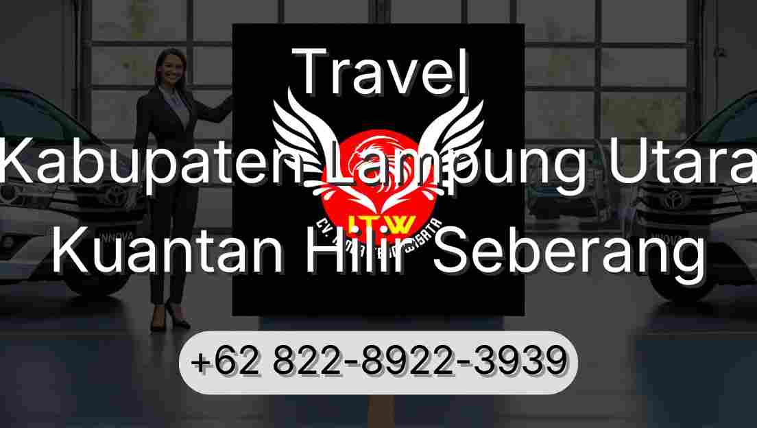 Travel Kabupaten Lampung Utara Kuantan Hilir Seberang