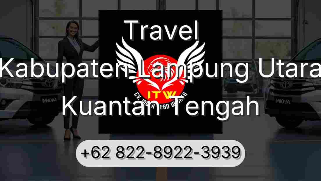 Travel Kabupaten Lampung Utara Kuantan Tengah