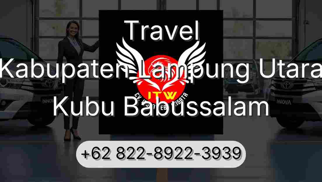 Travel Kabupaten Lampung Utara Kubu Babussalam