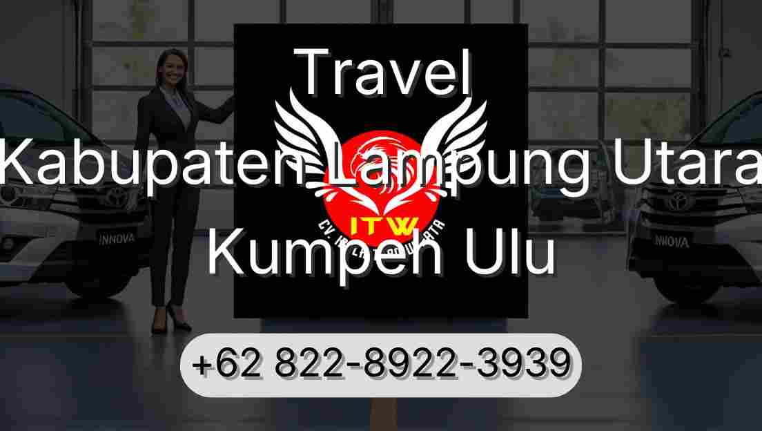 Travel Kabupaten Lampung Utara Kumpeh Ulu