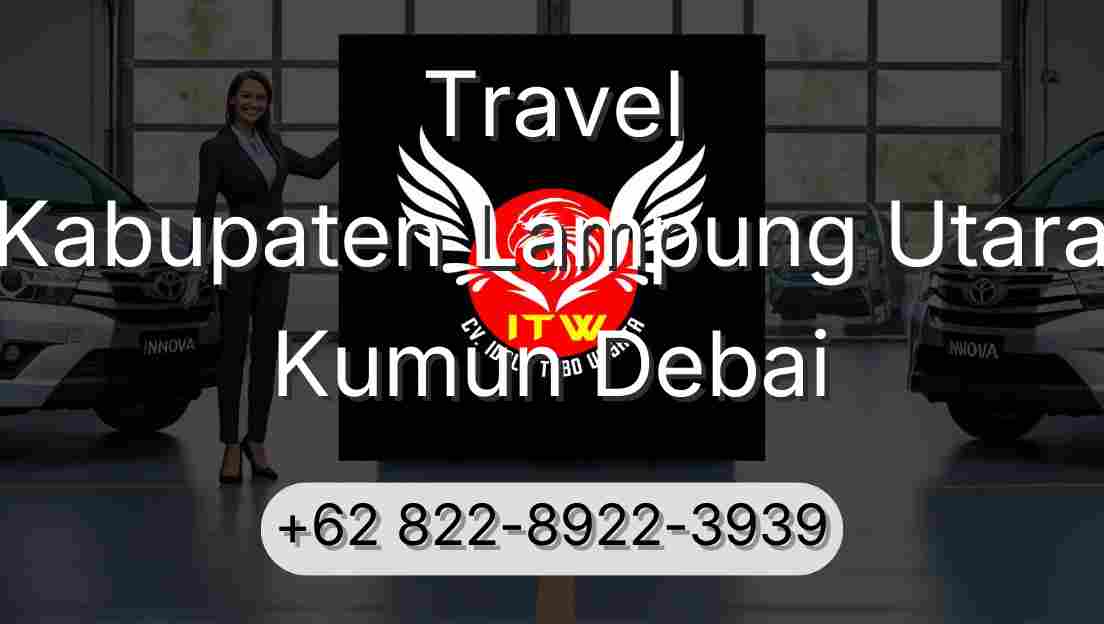 Travel Kabupaten Lampung Utara Kumun Debai