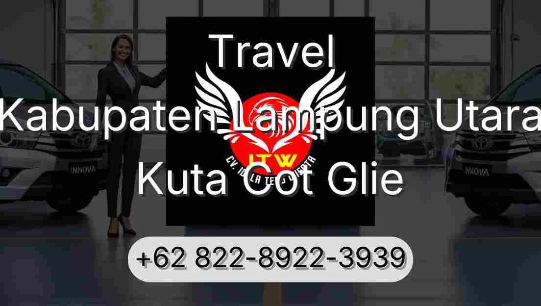 Travel Kabupaten Lampung Utara Kuta Cot Glie