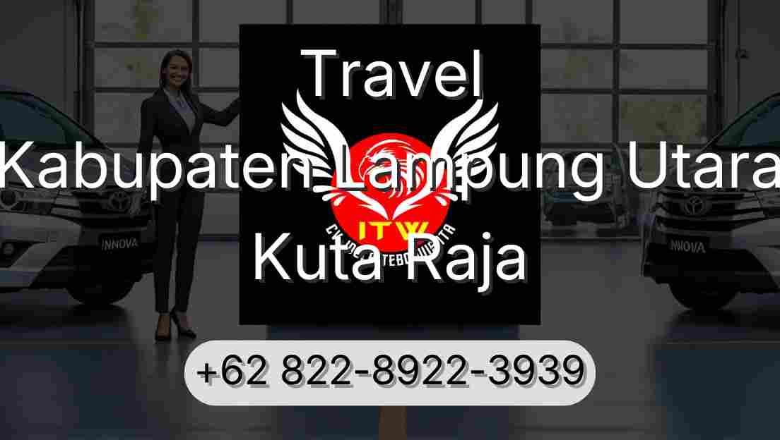 Travel Kabupaten Lampung Utara Kuta Raja