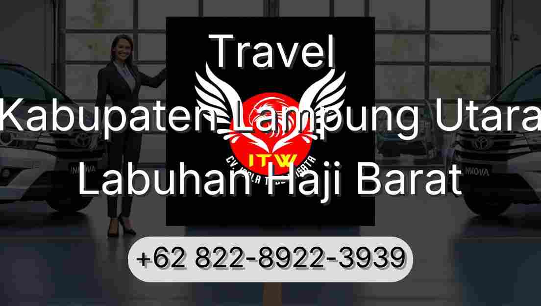 Travel Kabupaten Lampung Utara Labuhan Haji Barat
