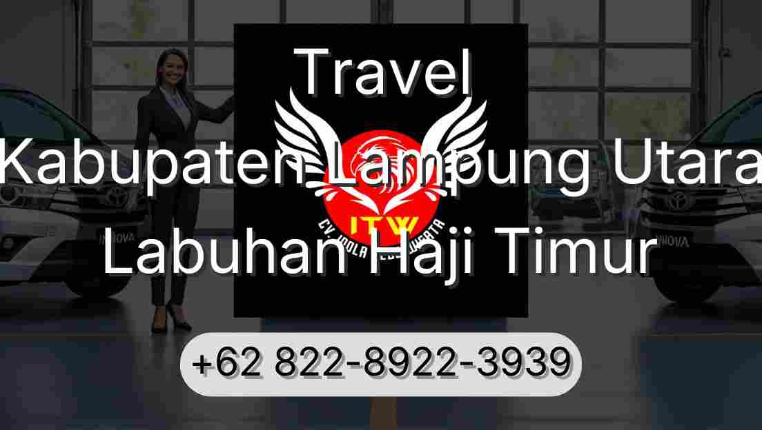 Travel Kabupaten Lampung Utara Labuhan Haji Timur