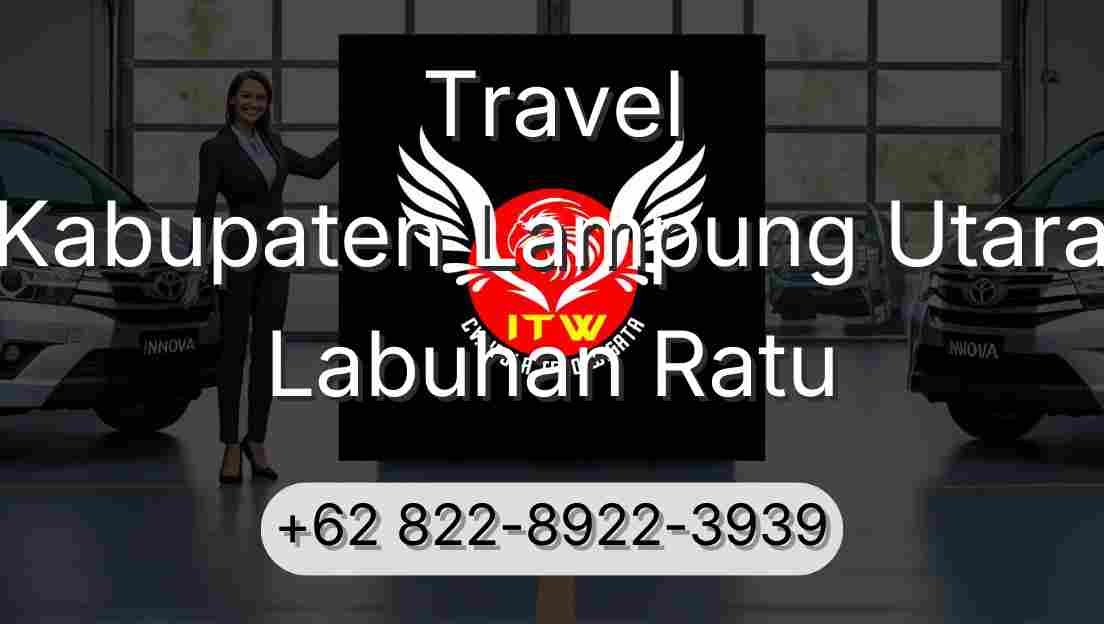 Travel Kabupaten Lampung Utara Labuhan Ratu