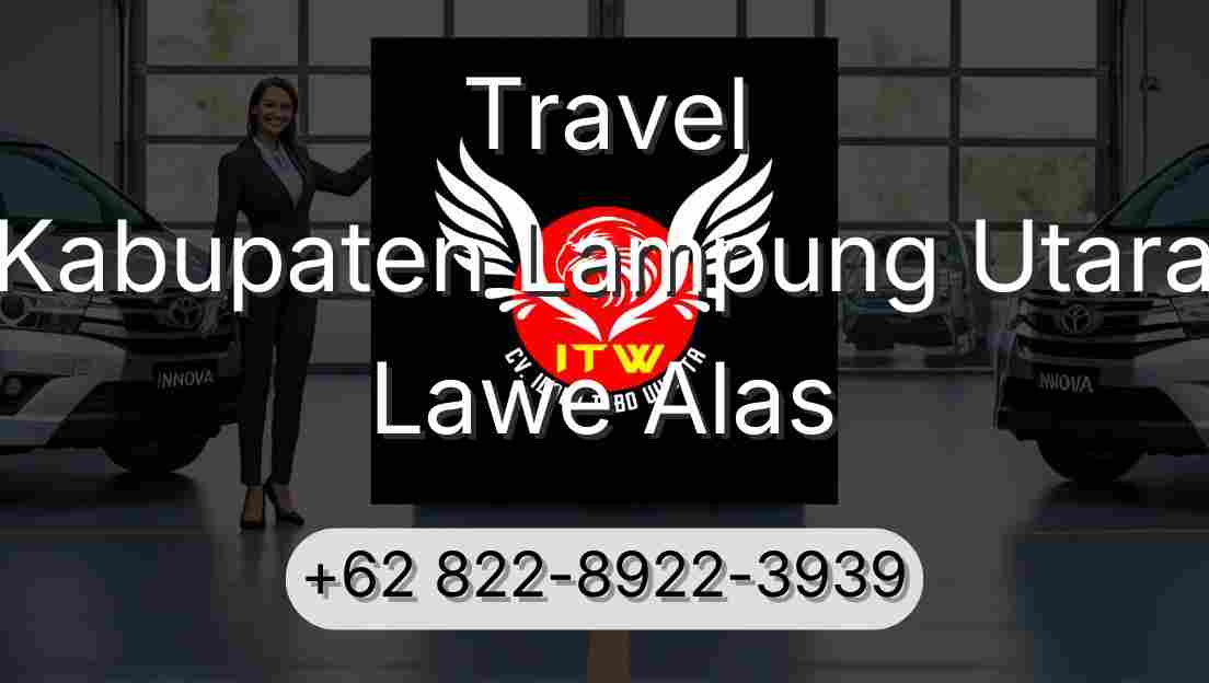 Travel Kabupaten Lampung Utara Lawe Alas