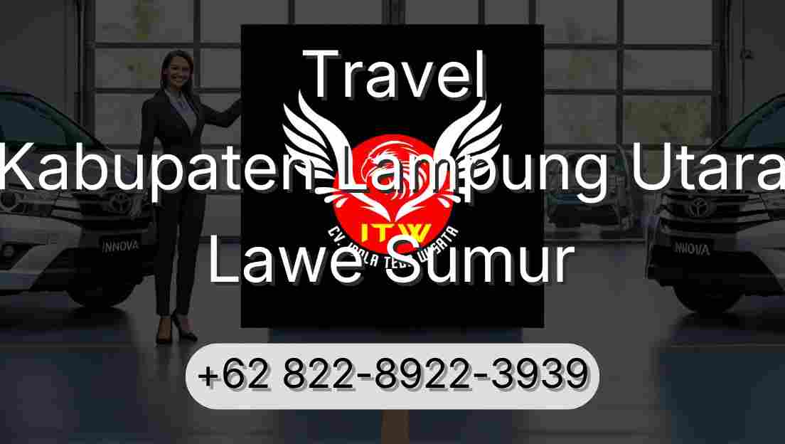 Travel Kabupaten Lampung Utara Lawe Sumur
