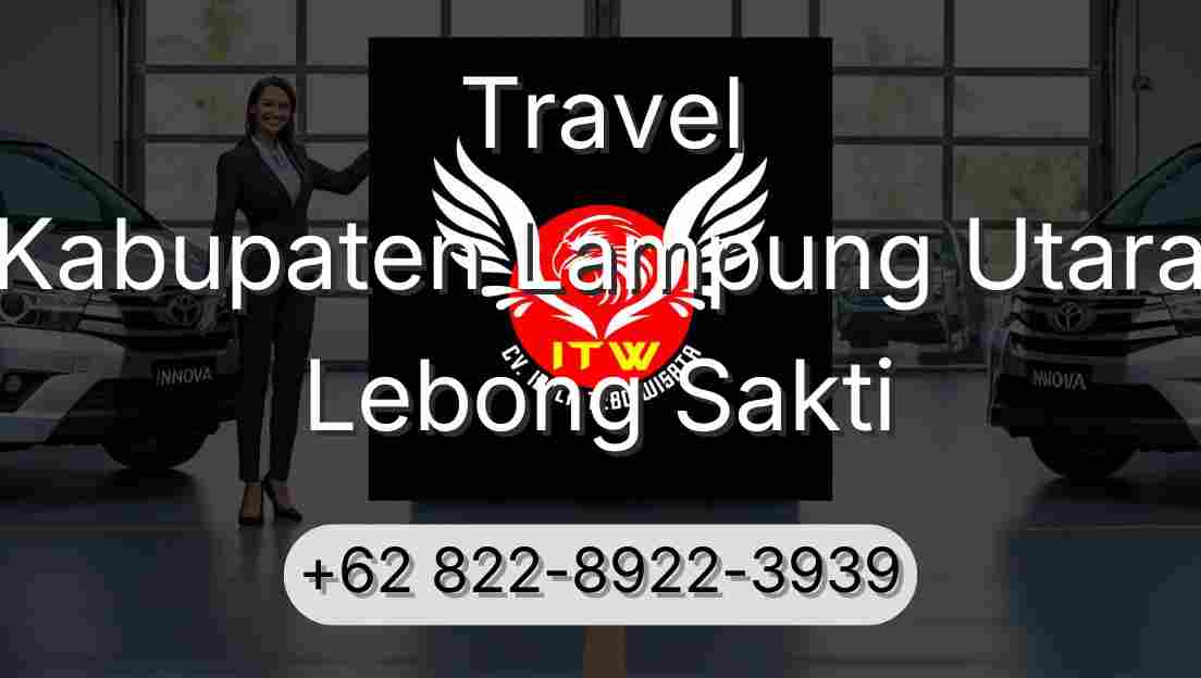Travel Kabupaten Lampung Utara Lebong Sakti