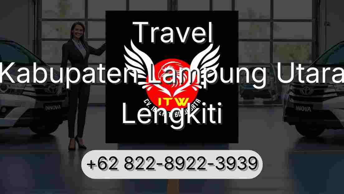 Travel Kabupaten Lampung Utara Lengkiti