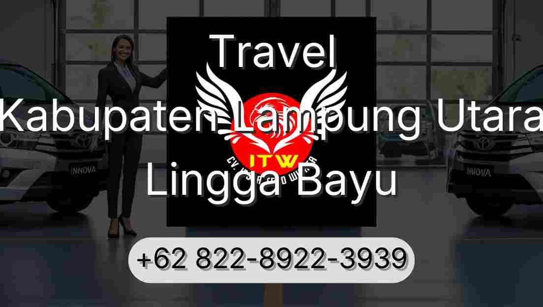 Travel Kabupaten Lampung Utara Lingga Bayu