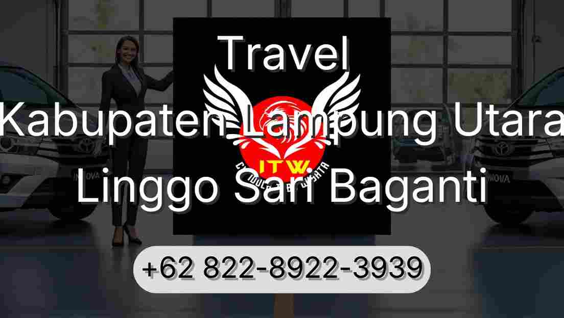 Travel Kabupaten Lampung Utara Linggo Sari Baganti
