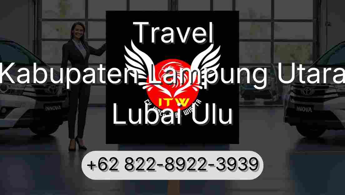 Travel Kabupaten Lampung Utara Lubai Ulu