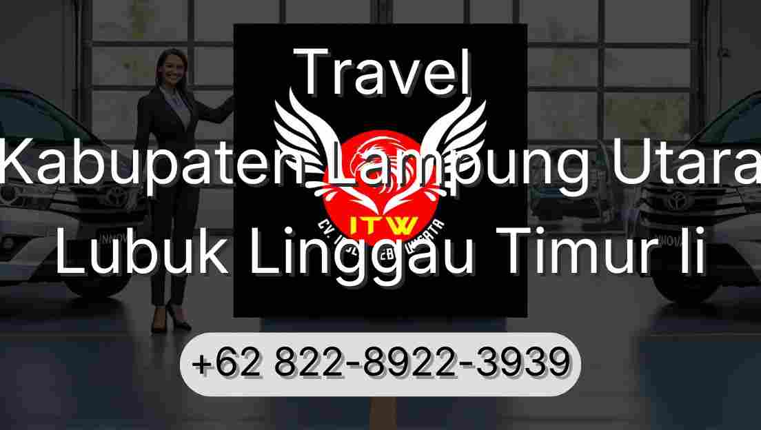 Travel Kabupaten Lampung Utara Lubuk Linggau Timur Ii