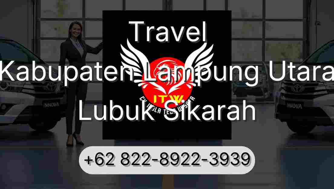 Travel Kabupaten Lampung Utara Lubuk Sikarah
