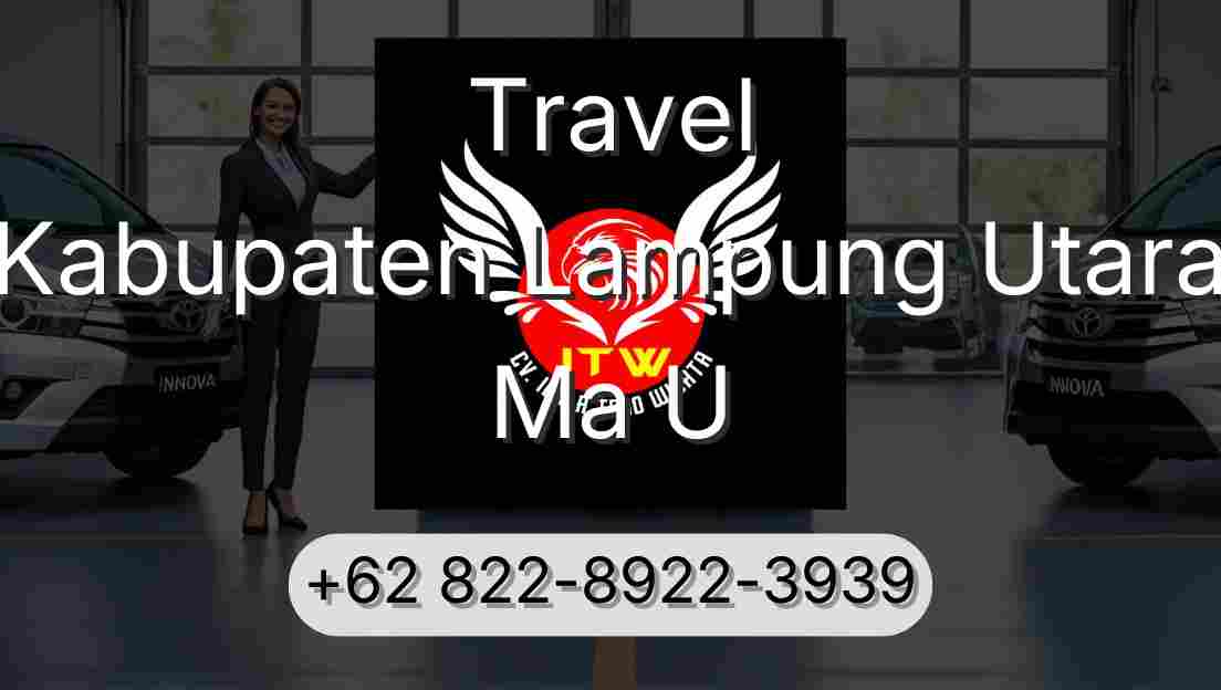 Travel Kabupaten Lampung Utara Ma U