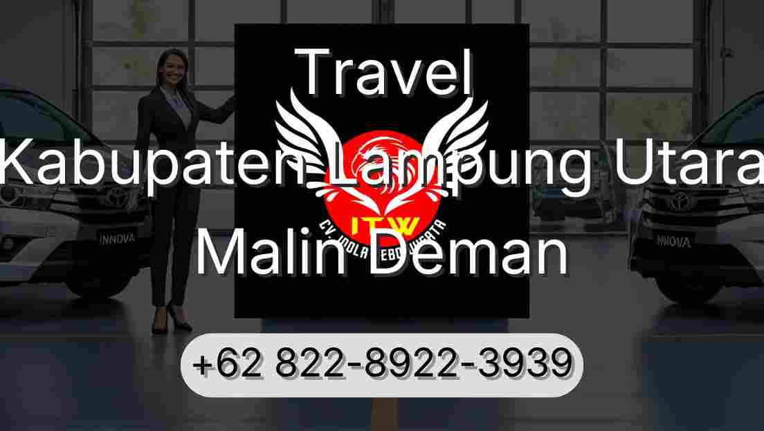 Travel Kabupaten Lampung Utara Malin Deman