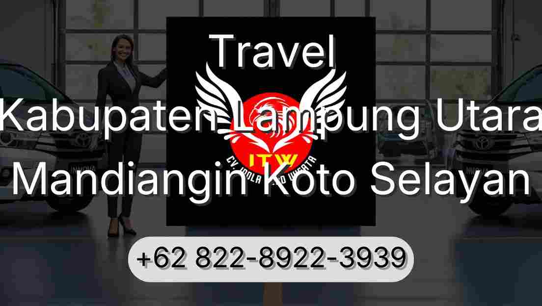 Travel Kabupaten Lampung Utara Mandiangin Koto Selayan