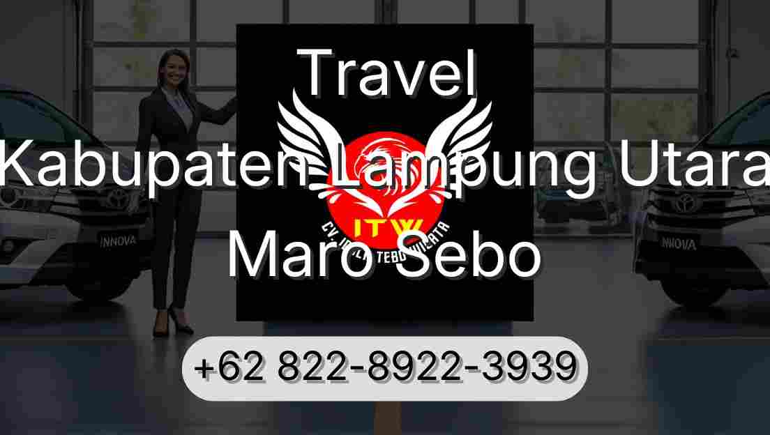 Travel Kabupaten Lampung Utara Maro Sebo