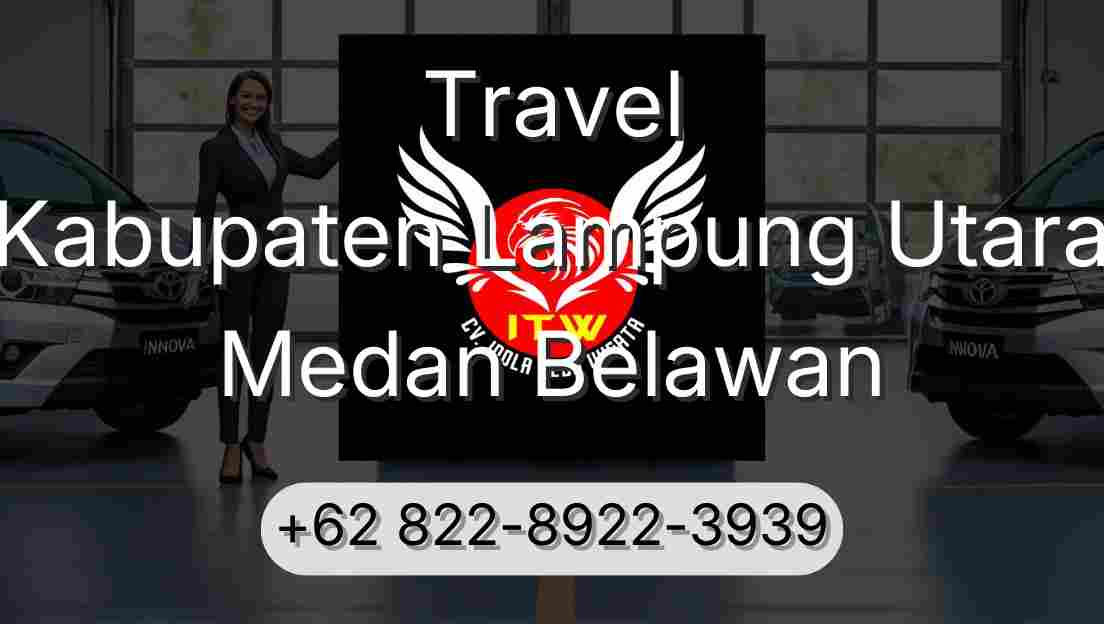 Travel Kabupaten Lampung Utara Medan Belawan