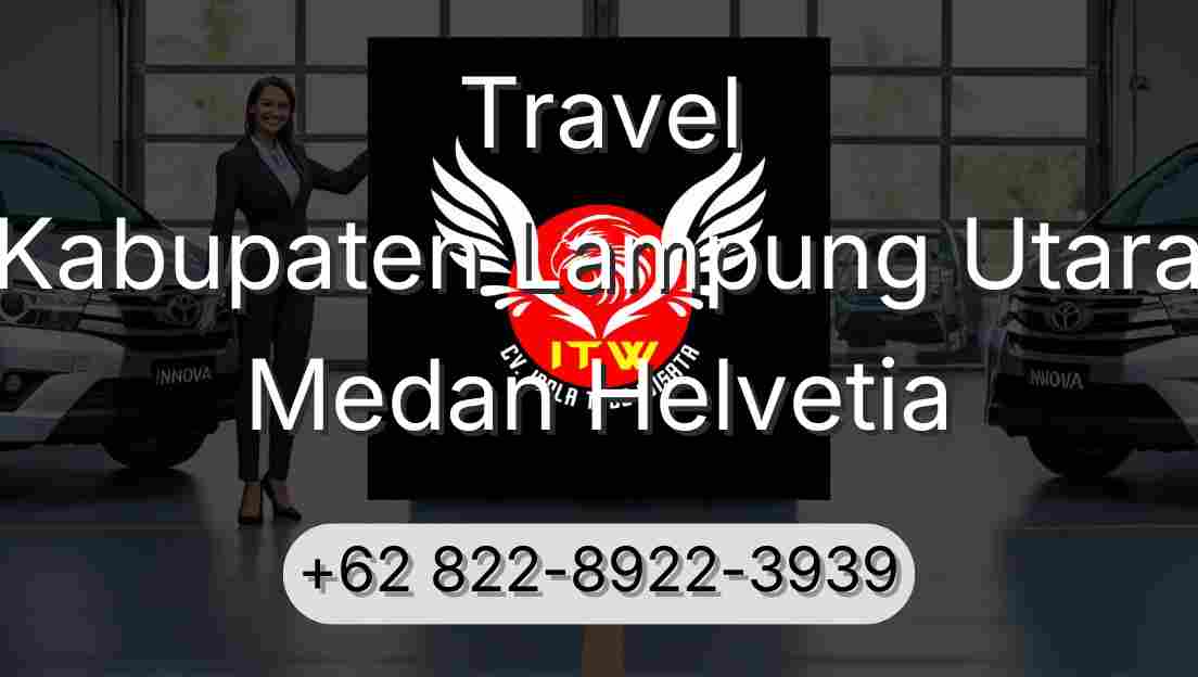 Travel Kabupaten Lampung Utara Medan Helvetia