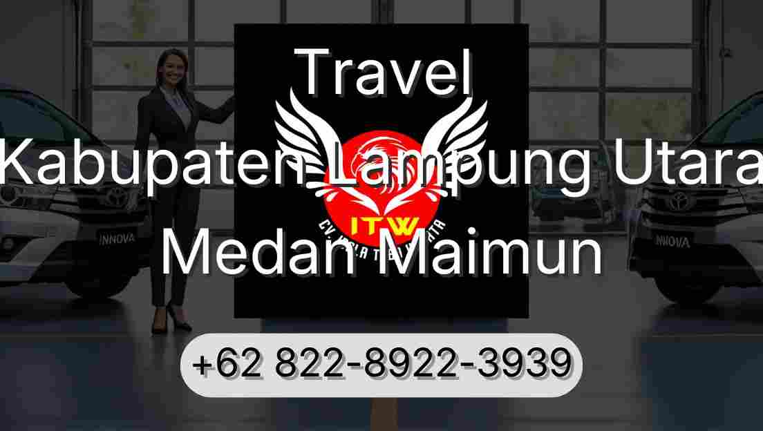Travel Kabupaten Lampung Utara Medan Maimun