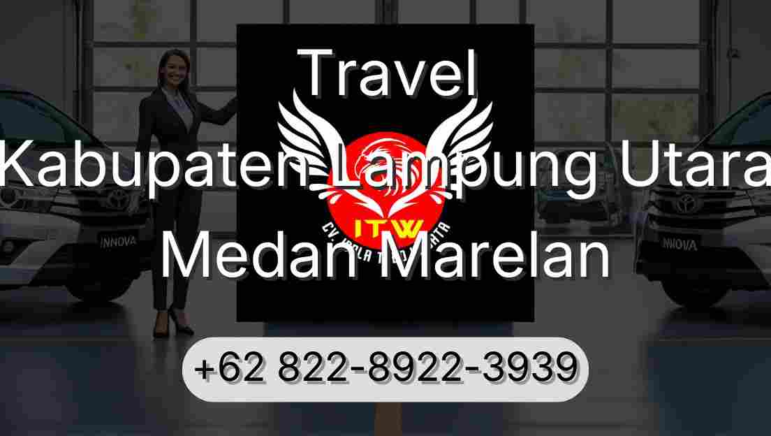 Travel Kabupaten Lampung Utara Medan Marelan