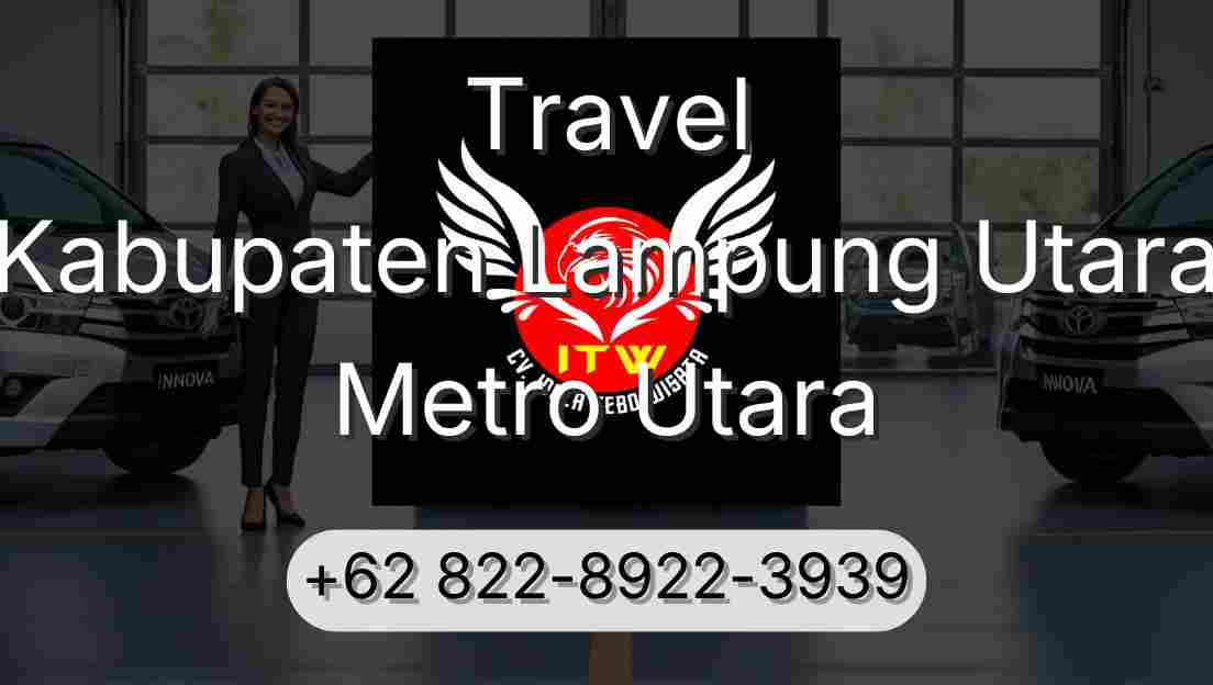 Travel Kabupaten Lampung Utara Metro Utara