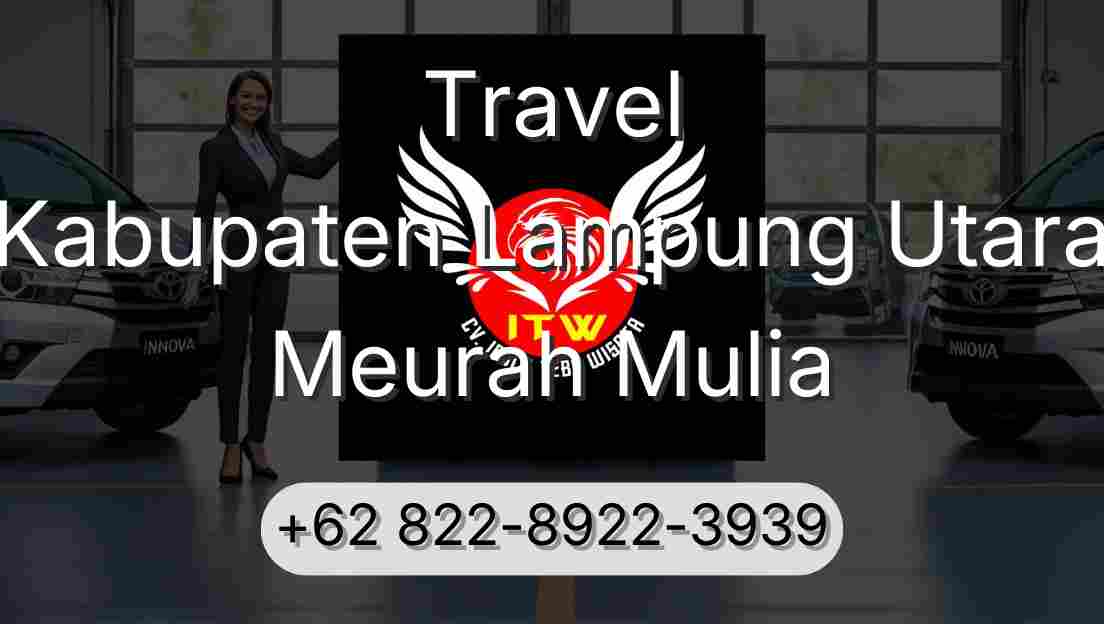 Travel Kabupaten Lampung Utara Meurah Mulia