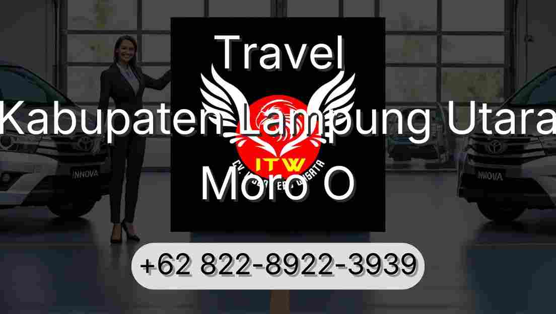 Travel Kabupaten Lampung Utara Moro O