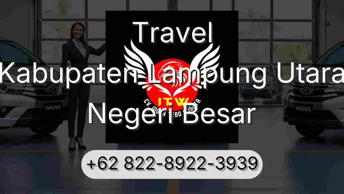 Travel Kabupaten Lampung Utara Negeri Besar