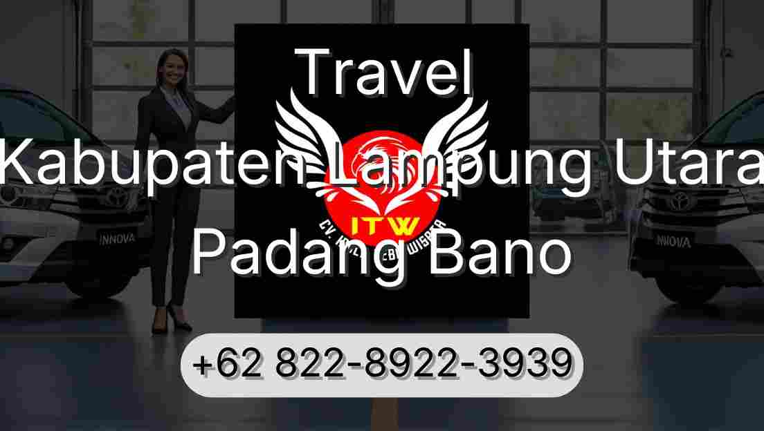 Travel Kabupaten Lampung Utara Padang Bano