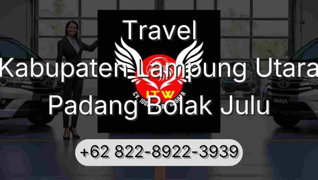 Travel Kabupaten Lampung Utara Padang Bolak Julu
