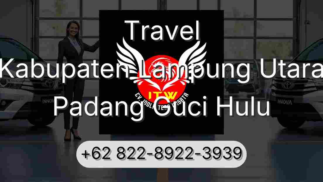 Travel Kabupaten Lampung Utara Padang Guci Hulu
