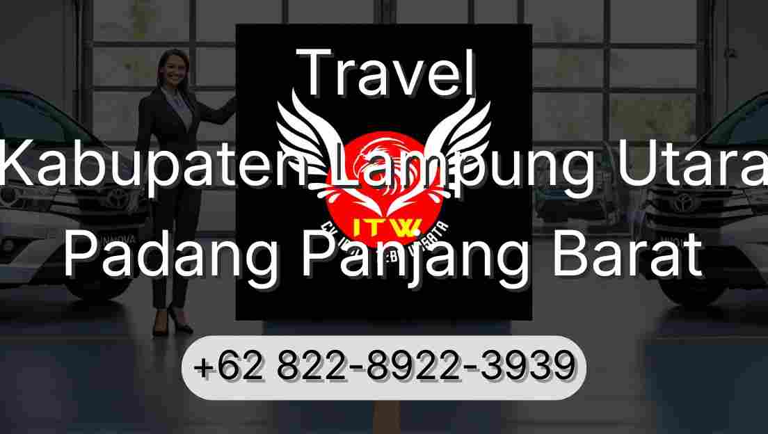 Travel Kabupaten Lampung Utara Padang Panjang Barat