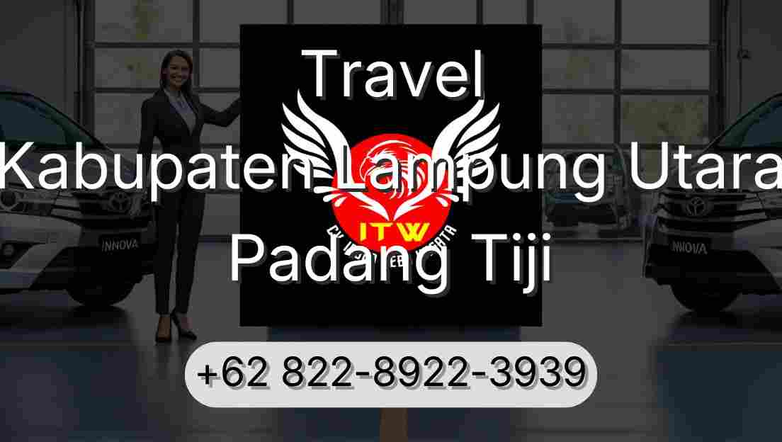 Travel Kabupaten Lampung Utara Padang Tiji