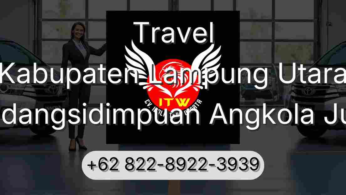 Travel Kabupaten Lampung Utara Padangsidimpuan Angkola Julu