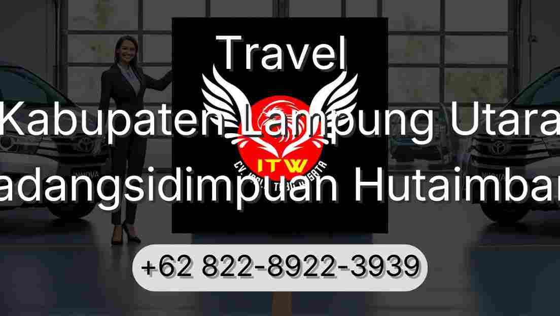 Travel Kabupaten Lampung Utara Padangsidimpuan Hutaimbaru