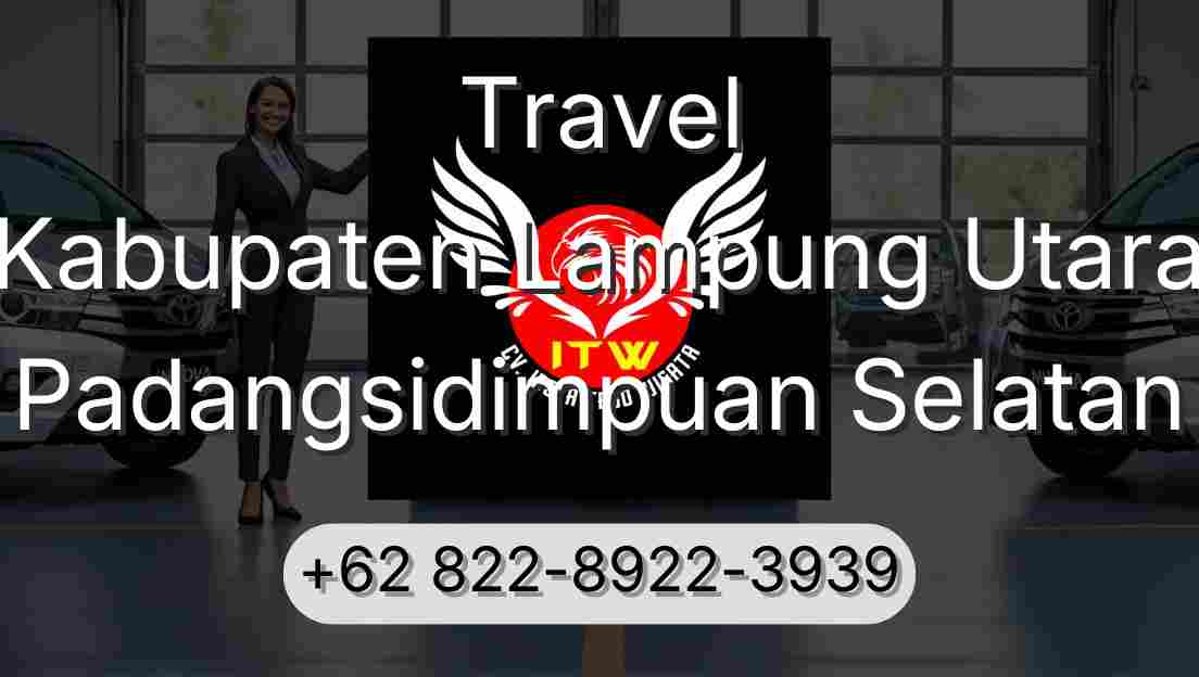Travel Kabupaten Lampung Utara Padangsidimpuan Selatan