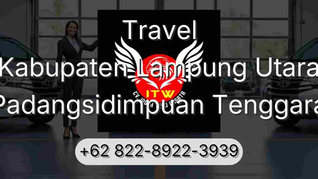 Travel Kabupaten Lampung Utara Padangsidimpuan Tenggara
