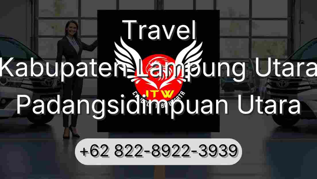 Travel Kabupaten Lampung Utara Padangsidimpuan Utara
