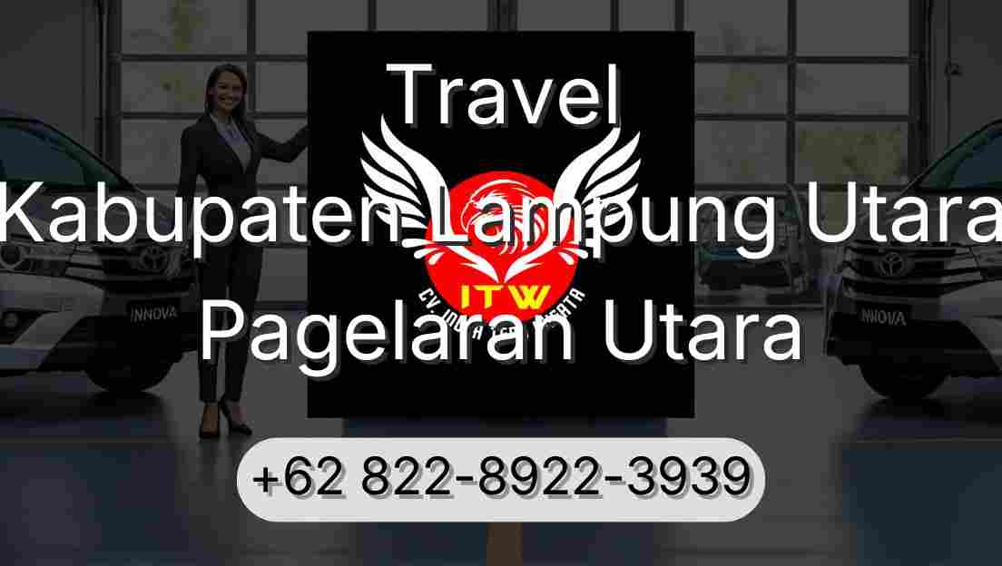 Travel Kabupaten Lampung Utara Pagelaran Utara