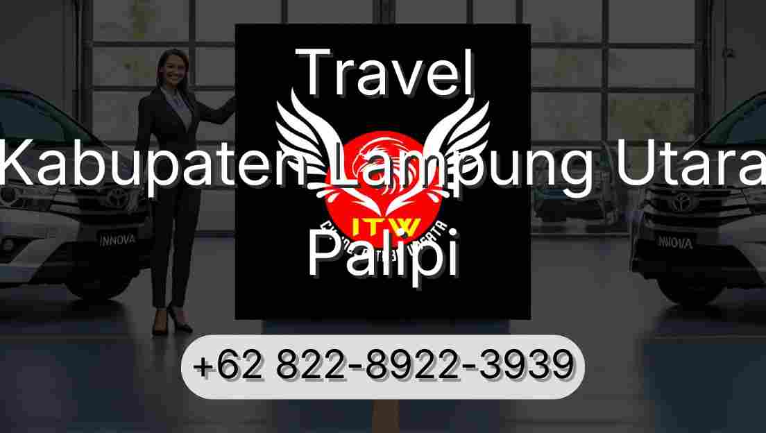 Travel Kabupaten Lampung Utara Palipi