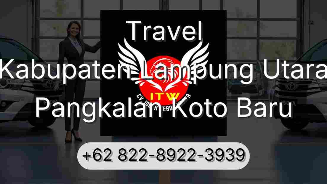 Travel Kabupaten Lampung Utara Pangkalan Koto Baru