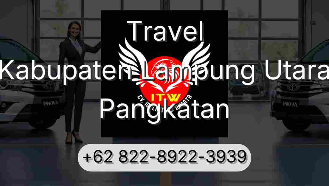 Travel Kabupaten Lampung Utara Pangkatan