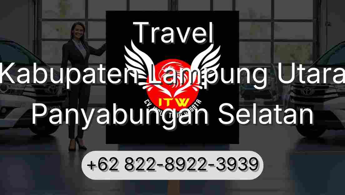 Travel Kabupaten Lampung Utara Panyabungan Selatan