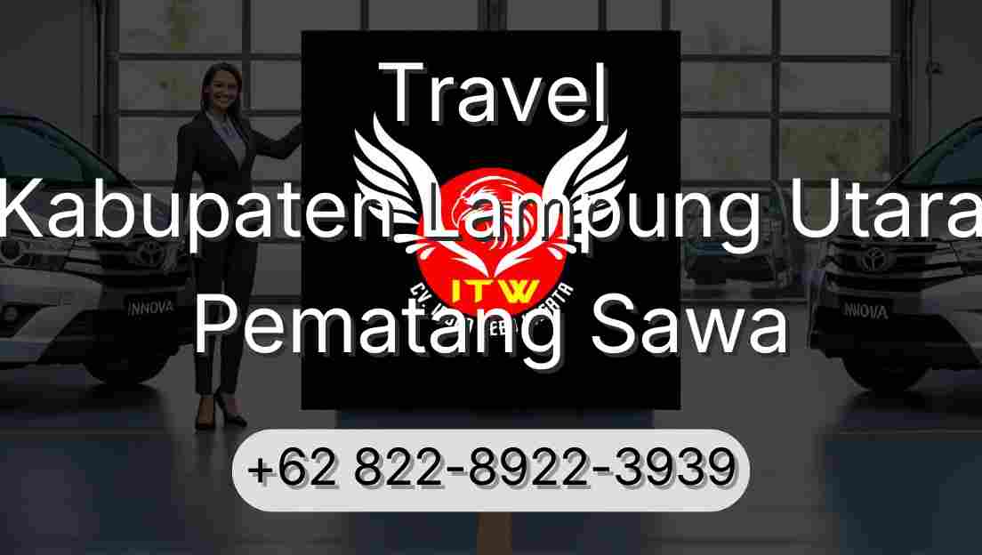 Travel Kabupaten Lampung Utara Pematang Sawa