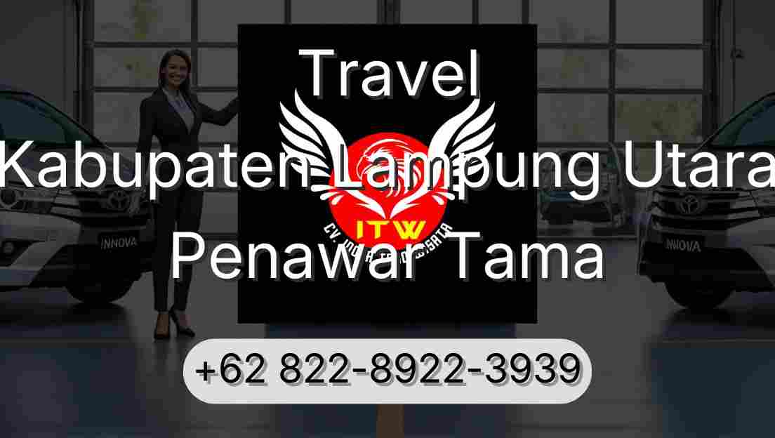 Travel Kabupaten Lampung Utara Penawar Tama