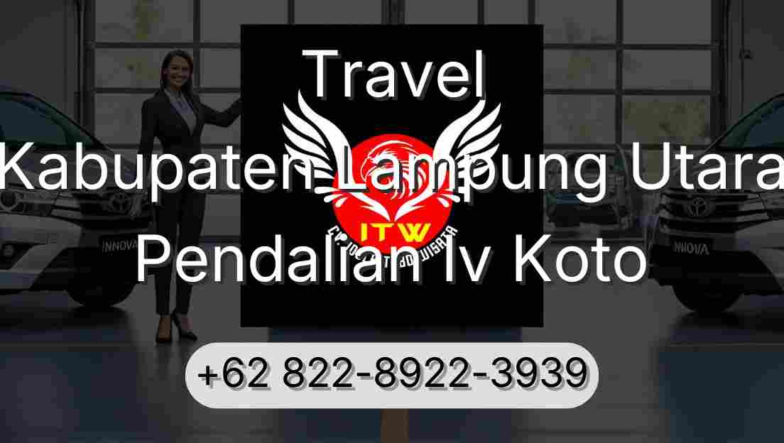 Travel Kabupaten Lampung Utara Pendalian Iv Koto